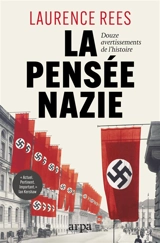 La pensée nazie : douze avertissements de l'histoire - Laurence Rees