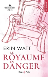Les héritiers. Vol. 5. Le royaume en danger - Erin Watt