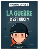 La guerre c'est quoi ? - Cécile Guibert-Brussel
