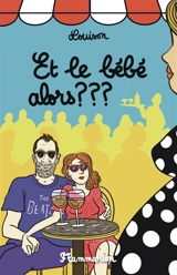 Et le bébé alors ??? : récit - Louison
