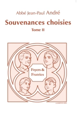 Souvenances choisies. Vol. 2. Foyers & fratries - Jean-Paul André
