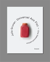 Julia Gruner : Universal Azo Fizz : eine Dekonstruktion - Julia Gruner