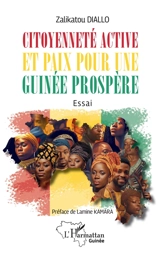 Citoyenneté active et paix pour une Guinée prospère : essai - Zalikatou Diallo