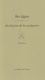 Les tiges : dix façons de les préparer - Alice Roca