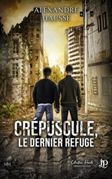 Crépuscule, le dernier refuge - HAUSSE, ALEXANDRE