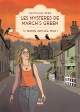 Les mystères de March's Green. Vol. 1. Bonne rentrée, Mira ! - Bastienne Géré