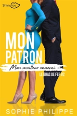 Mon Patron, Mon meilleur ennemi Tome 2 : Le Bras de Fer - Sophie Philippe