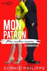 Mon Patron, Mon meilleur ennemi Tome 3 : Le Vainqueur - Sophie Philippe