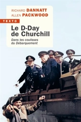 Le D-Day de Churchill : dans les coulisses du Débarquement - Richard Dannatt