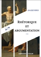 Rhétorique et argumentation - Jean-Jacques Robrieux