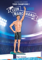 Léon Marchand : le dauphin devenu roi - Sandra Kollender