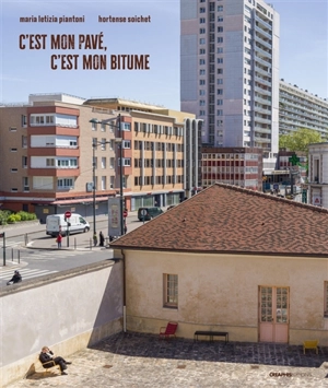 C'est mon pavé, c'est mon bitume : récits et images de Clichy - Maria Letizia Piantoni