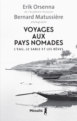 Voyages aux pays nomades : l'eau, le sable et les rêves - Erik Orsenna