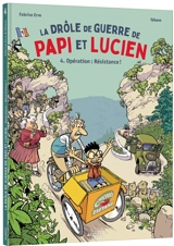 La drôle de guerre de papi et Lucien. Vol. 4. Opération : Résistance ! - Fabrice Erre