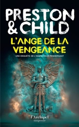 Une enquête de l'inspecteur Pendergast. L'ange de la vengeance - Douglas Preston