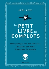 Le petit livre des complots : décryptage des 50 théories les plus connues à travers le monde - Joel Levy