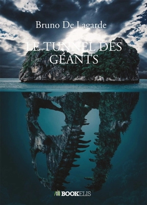 LE TUNNEL DES GEANTS - Bruno de Lagarde