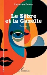 Le Zèbre et la Gazelle - Catherine Dufour