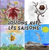 Jouons avec les saisons ! - Véronique Willems