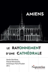 Amiens : le rayonnement d'une cathédrale