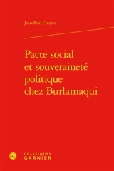 Pacte social et souveraineté politique chez Burlamaqui - Jean-Paul Coujou