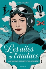 Les ailes de l'audace : Marie Marvingt, les secrets d'une aventurière - Louise Guillemot
