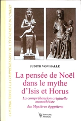 Contributions à la compréhension de l'évènement du Christ. Vol. 8. La pensée de Noël dans le mythe d'Isis et Horus : la compréhension originelle monothéiste des mystères égyptiens - Judith von Halle