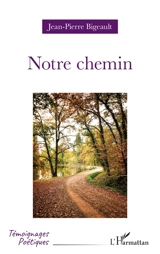 Notre chemin - Jean-Pierre Bigeault