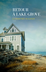 Retour à Lake Grove - J. Courtney Sullivan