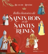 Belles histoires de saints rois et de saintes reines - Blanche Rivière