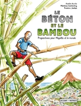 Le béton et le bambou : propositions pour Mayotte et le monde - Aurélia Aurita
