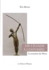 DE L'ILIADE A L'ODYSSEE - Eric Berrut