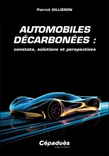 Automobiles décarbonées : constats, solutions et perspectives - Patrick Gilliéron