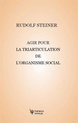 Agir pour la triarticulation de l'organisme social - Rudolf Steiner