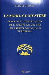 La mort, ce mystère : essence et signification de l'Europe du Centre, les esprits des peuples européens, GA 159 : 15 conférences faites en 1915 en différentes villes - Rudolf Steiner