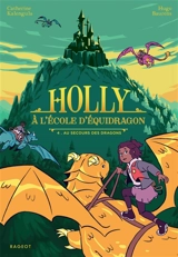 Holly à l'école d'équidragon. Vol. 4. Au secours des dragons - Catherine Kalengula