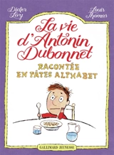 La vie d'Antonin Dubonnet racontée en pâtes alphabet - Didier Lévy