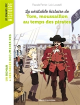 La véritable histoire de Tom, moussaillon au temps des pirates - Pascale Perrier