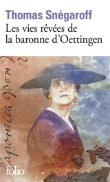 Les vies rêvées de la baronne d'Oettingen - Thomas Snégaroff