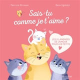 Sais-tu comme je t'aime ? : les 5 langages de l'amour pour les petits - Patricia Strauss