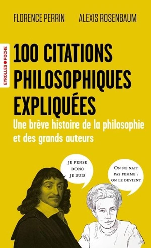 100 citations philosophiques expliquées : une brève histoire de la philosophie et des grands auteurs - Florence Perrin