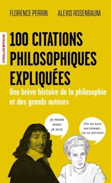 100 citations philosophiques expliquées : une brève histoire de la philosophie et des grands auteurs - Florence Perrin