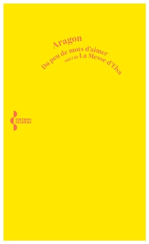 Du peu de mots d'aimer. La messe d'Elsa - Louis Aragon