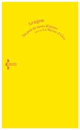 Du peu de mots d'aimer. La messe d'Elsa - Louis Aragon