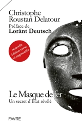 Le masque de fer : un secret d'Etat révélé - Christophe Roustan Delatour