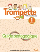 Trompette, méthode de français, niveau 1, A1.1 : guide pédagogique - Hélène Vanthier