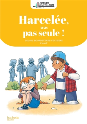 Harcelée, mais pas seule ! : cycle 2 - Soline Bourdeverre-Veyssiere