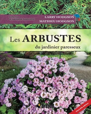 Les arbustes du jardinier paresseux - Larry Hodgson