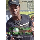 Dictionnaire de la pétanque 2025 : les deux mille noms qui ont fait son histoire - Pierre Fieux