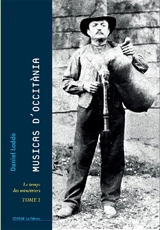 Musicas d'Occitània. Vol. 1. Le temps des ménétriers. Musiques d'Occitanie : Albigeois, Quercy, Rouergue et zones limitrophes.... Vol. 1. Le temps des ménétriers - Daniel Loddo